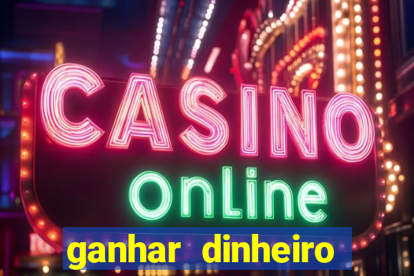 ganhar dinheiro online jogando